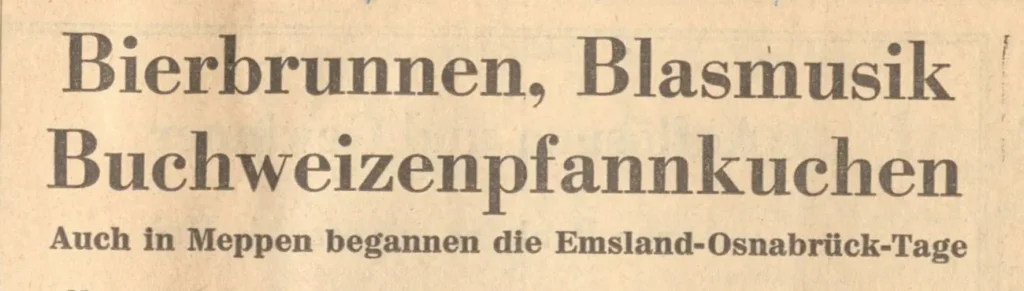 Zeitungsschlagzeile: Bierbrunnen, Blasmusik, Buchweizenpfannkuchen – Emsland-Osnabrück-Tage beginnen auch in Meppen.
